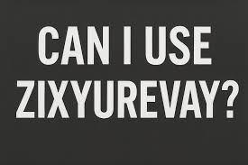 can-i-use-zixyurevay
